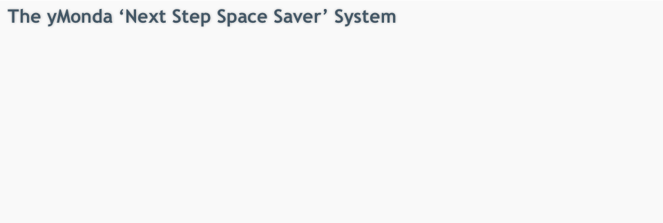 The yMonda ‘Next Step Space Saver’ System
